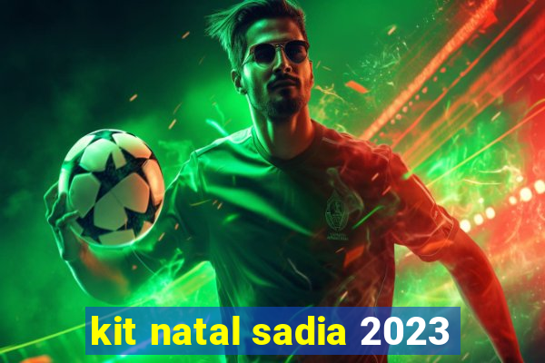 kit natal sadia 2023